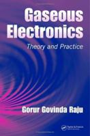 Gaseous Electronics: Theory and Practice 0367391775 Book Cover