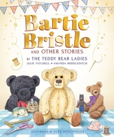 Bartie Bristle and Other Stories: Tales from the Teddy Bear Ladies 1529513251 Book Cover
