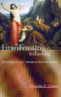 From Feasting To Fasting: The Development of Early Christian Ascetism 0415589045 Book Cover