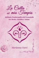 La Culla del mio Tempio: Alchimia Trasformativa Femminile (Italian Edition) B0FK46H64F Book Cover