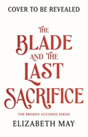 The Blade and the Last Sacrifice (Broken Accords) 1035907178 Book Cover