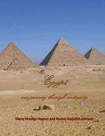 Egypt, our journey through antiquity 1495276406 Book Cover