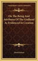 On The Being And Attributes Of The Godhead As Evidenced In Creation 1163607770 Book Cover