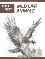 Wildlife Animals - Dot to Dot Puzzle (Extreme Dot Puzzles with over 15000 dots): Extreme Dot to Dot Books for Adults - Challenges to complete and color (Modern Puzzles Dot to Dot Books) B08KTM2KVV Book Cover