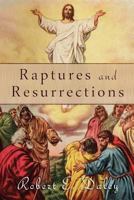 Raptures and Resurrections: An Expose on the Reality of Life After Death 0692247831 Book Cover