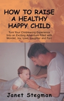 How to Raise a Healthy Happy Child 1959483285 Book Cover