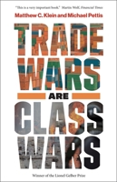 Trade Wars Are Class Wars 0300244177 Book Cover