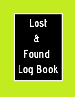 Lost & Found Log Book: Lost Property Template Record All Items And Money Found Handy Tracker To Keep Track Large 8,5X11 Paperback 1671117492 Book Cover