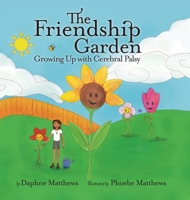 Friendship Garden : Growing up with Cerebral Palsy 1968761756 Book Cover