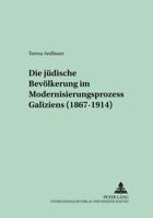 Die Juedische Bevoelkerung Im Modernisierungsprozess Galiziens (1867-1914) 363136749X Book Cover