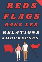 Reds Flags Dans Les Relations Amoureuses: Comprendre et Éviter les Erreurs Amoureuses B0DY7WS877 Book Cover