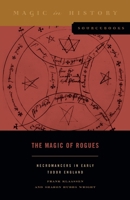 The Magic of Rogues: Necromancers in Early Tudor England 0271089296 Book Cover