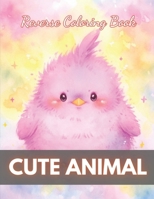 Cute Animal Reverse Coloring Book: New Edition And Unique High-quality illustrations, Fun, Stress Relief And Relaxation Coloring Pages B0CNSC4JK3 Book Cover