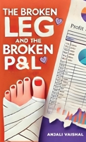 THE BROKEN LEG AND THE BROKEN P&L B0DJGVYPK1 Book Cover