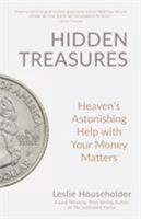 Hidden Treasures: Heaven's Astonishing Help with Your Money Matters 097653102X Book Cover