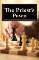 The Priest's Pawn: The True Story of One Woman's Sexual Harrassment by a Catholic Priest 1721189033 Book Cover
