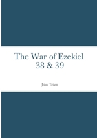 The War of Ezekiel 38 & 39 0244542546 Book Cover