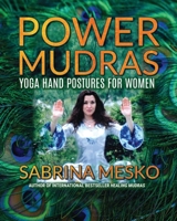 Power Mudras: Yoga Hand Postures for Women 0345445627 Book Cover