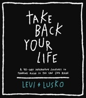 Take Back Your Life: 40 Days to Think Right So You Can Live Right 0785232761 Book Cover
