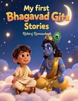 My First Bhagavad Gita Stories: A Rhyming Bedtime Storybook for Little Hearts B0GG6GH74S Book Cover