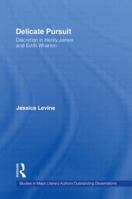 Delicate Pursuit: Discretion in Henry James and Edith Wharton (Studies in Major Literary Authors, V. 13) 0415864976 Book Cover