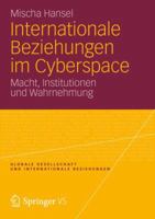 Internationale Beziehungen im Cyberspace. Macht, Institutionen und Wahrnehmung 3658002271 Book Cover