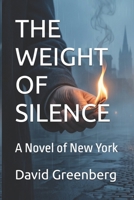 THE WEIGHT OF SILENCE: A Novel of New York B0HFDQBWS1 Book Cover