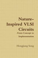 Nature-Inspired VLSI Circuits - From Concept to Implementation 1387847163 Book Cover