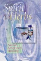 Spirit Herbs: Native American Healing 0806938625 Book Cover