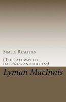 Simple Realities: (The pathway to Happiness and Success) 1456546465 Book Cover
