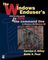 The Windows Enduser's Step-By-Step Guide to DOS & the Command Line In Windows 95/98 1887902449 Book Cover