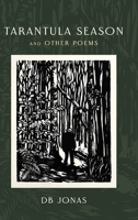 Tarantula Season and Other Poems 1599241986 Book Cover