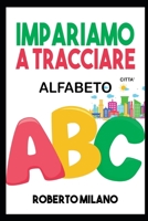 Impariamo a Tracciare: ALFABETO.Libro Per Bambini: Eta&#768; 3+. 110 Pagine per Ricalcare le Lettere e Imparare a Scrivere i Nomi delle Città B0892HNYCG Book Cover