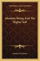 Absolute Being And The Higher Self 1425466737 Book Cover