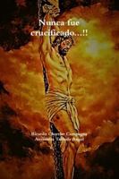 Nunca fue crucificado...!! 0359401074 Book Cover