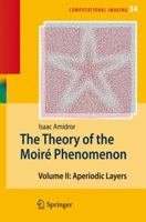 The Theory of the Moir� Phenomenon: Volume II Aperiodic Layers 1402054572 Book Cover