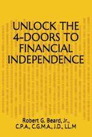 Unlock the 4-Doors to Financial Independence 1983229164 Book Cover