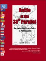 Battle at the 38th Parallel: Surviving the Peace Talks at Panmunjom 1555715524 Book Cover