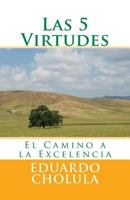 Las 5 Virtudes: El Camino a la Excelencia 1542842557 Book Cover