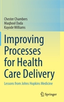 Improving Processes for Health Care Delivery: Lessons from Johns Hopkins Medicine 3031190424 Book Cover