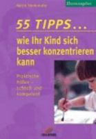 55 Tipps... wie ihr Kind sich besser konzentrieren kann. Praktische Hilfe - schnell und kompetent. 341953437X Book Cover