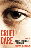 Cruel Care: A History of Children at Our Borders 1922633879 Book Cover