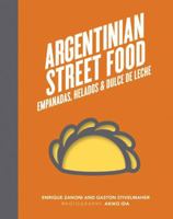 Argentinian Street Food: Empanadas, Helados and Dulce de Leche 1743361866 Book Cover