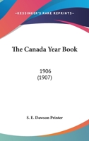 The Canada Year Book: 1906 0548603685 Book Cover