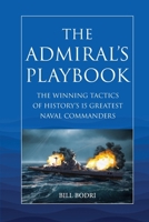 The Admiral's Playbook: The Winning Tactics of History's 15 Greatest Naval Commanders 1737032082 Book Cover