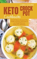 Keto Crock-Pot Cookbooks: Quick and Delicious Recipes to Stay Healthy and Enjoy Taste Dishes to Lose Weight Effectively, Finding Your Well-Being. 1801865868 Book Cover