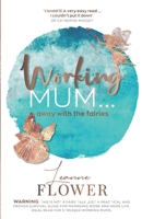 Working Mum ... away with the fairies 1527251683 Book Cover