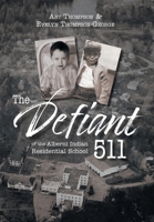 The Defiant 511 of the Alberni Indian Residential School 1038315360 Book Cover