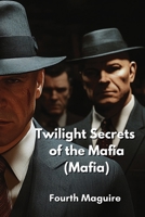 Twilight Secrets of the Mafia (Mafia) B0DPNHRSJ8 Book Cover