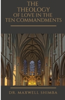 The Theology of Love in the Ten Commandments B0DQG4MF9H Book Cover